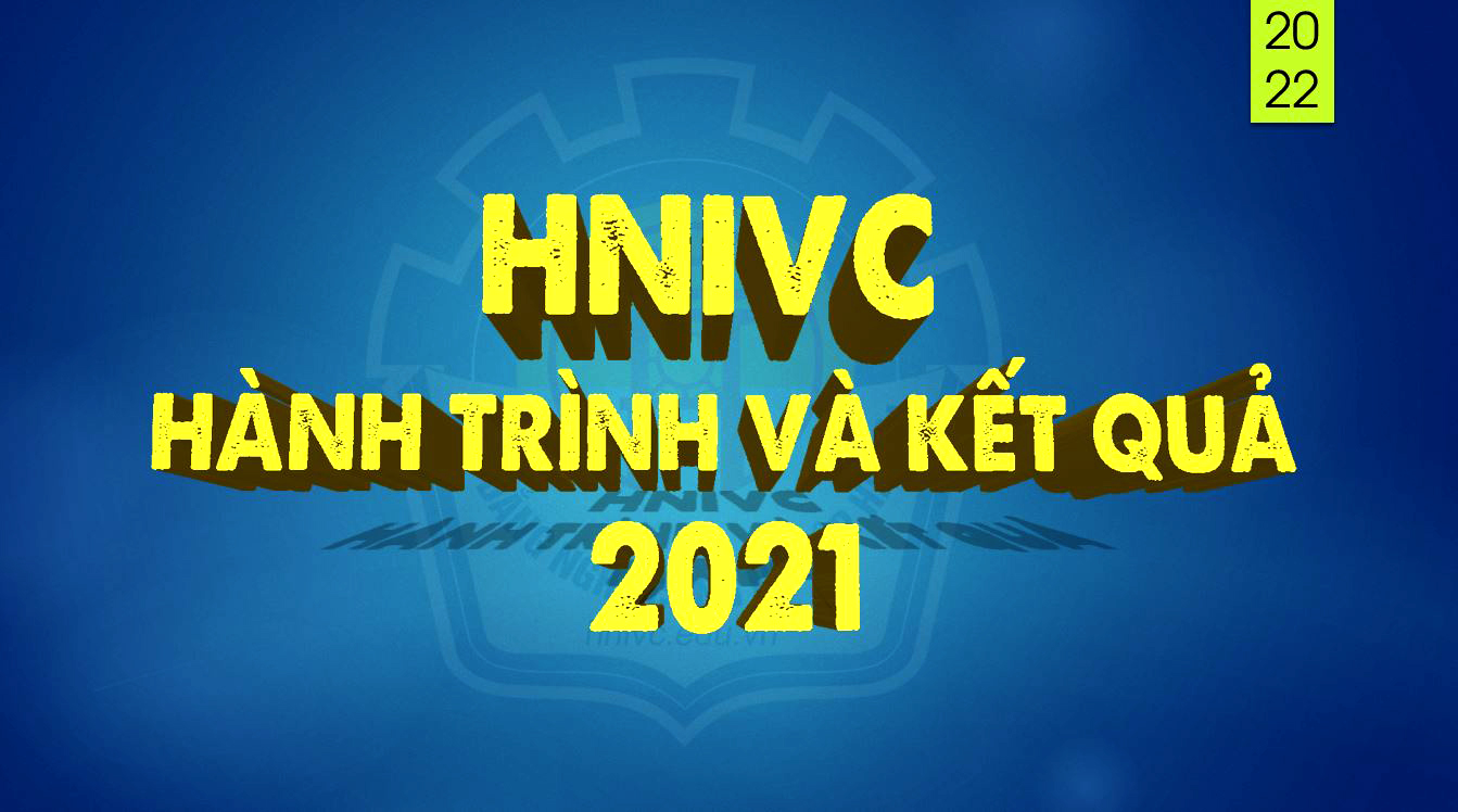 HNIVC HÀNH TRÌNH VÀ KẾT QUẢ 2021